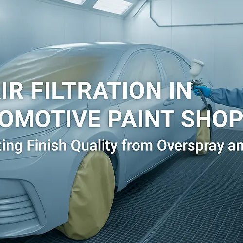 Air Filtration in Automotive Paint Shops: Protecting Finish Quality from Overspray and Dust