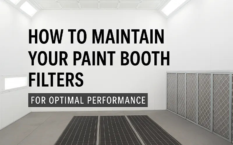 How to Maintain Your Paint Booth Filters for Optimal Performance