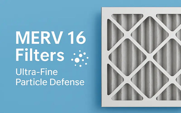 MERV 16 Filters Explained: Ultra-Fine Particle Defense